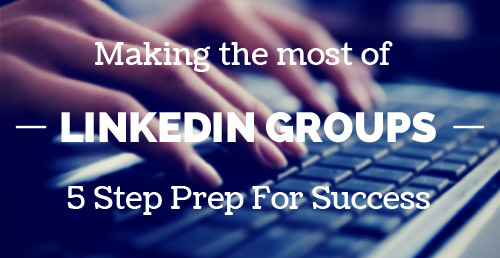 Make the Most of LinkedIn Industry Groups For B2B Lead Generation