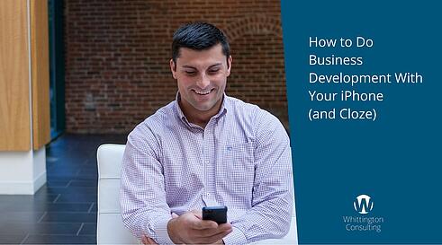 How to Do Business Development With Your iPhone (and Cloze)