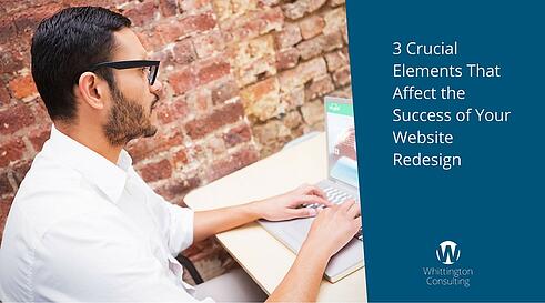 3 Crucial Elements That Affect the Success of Your Website Redesign